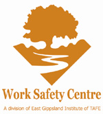 Work Safety Centre (a division of East Gippsland Institute of TAFE)
